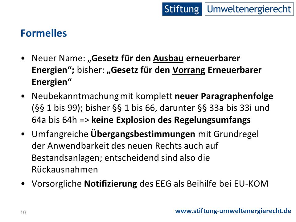 Formelles Neuer Name: „Gesetz für den Ausbau erneuerbarer Energien ; bisher: „Gesetz für den Vorrang Erneuerbarer Energien