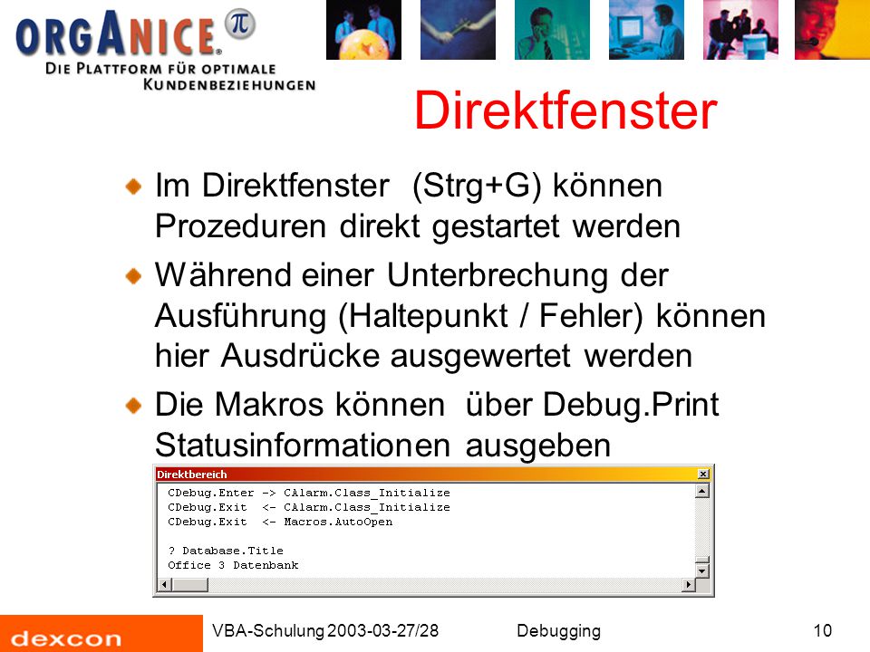 Direktfenster Im Direktfenster (Strg+G) können Prozeduren direkt gestartet werden.