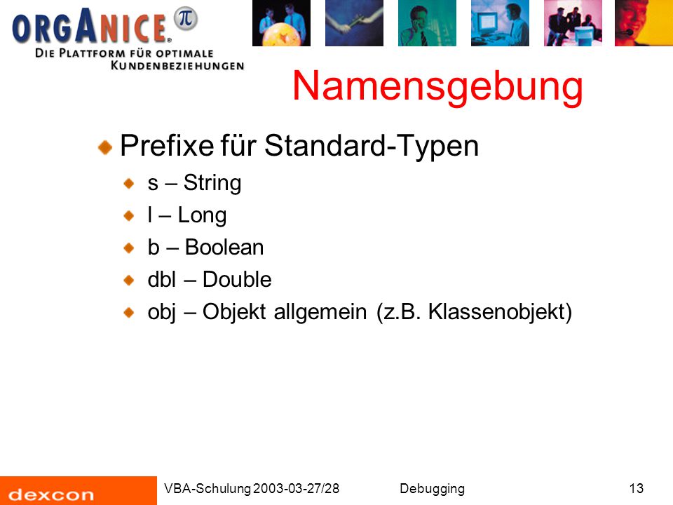 Namensgebung Prefixe für Standard-Typen s – String l – Long