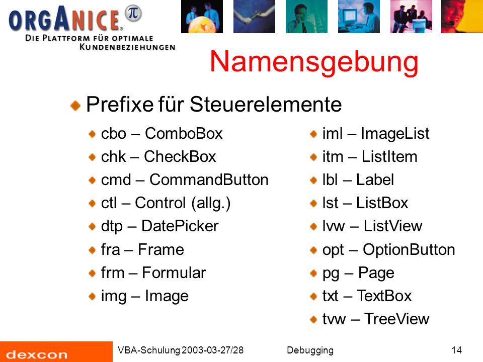 Namensgebung Prefixe für Steuerelemente cbo – ComboBox chk – CheckBox