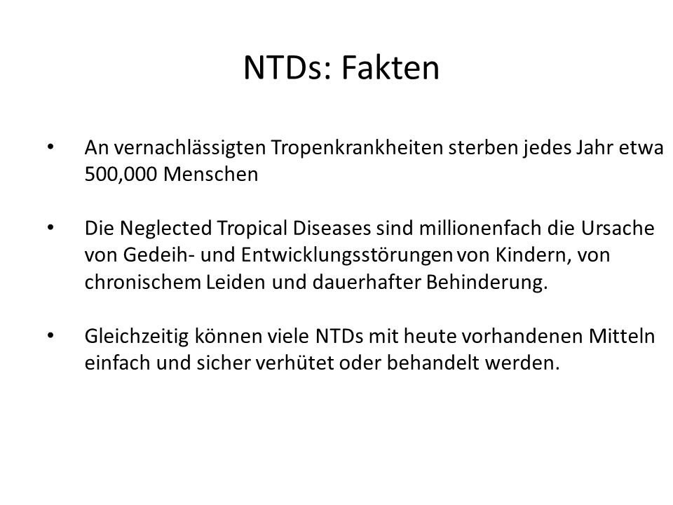 NTDs: Fakten An vernachlässigten Tropenkrankheiten sterben jedes Jahr etwa 500,000 Menschen.