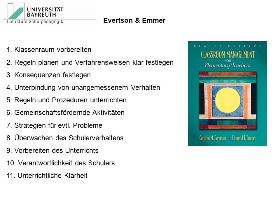 Evertson & Emmer 1. Klassenraum vorbereiten. 2. Regeln planen und Verfahrensweisen klar festlegen.