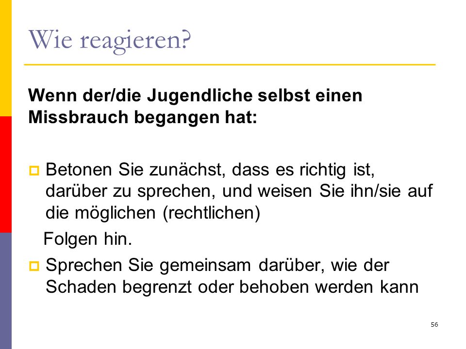 Wie reagieren Wenn der/die Jugendliche selbst einen Missbrauch begangen hat: