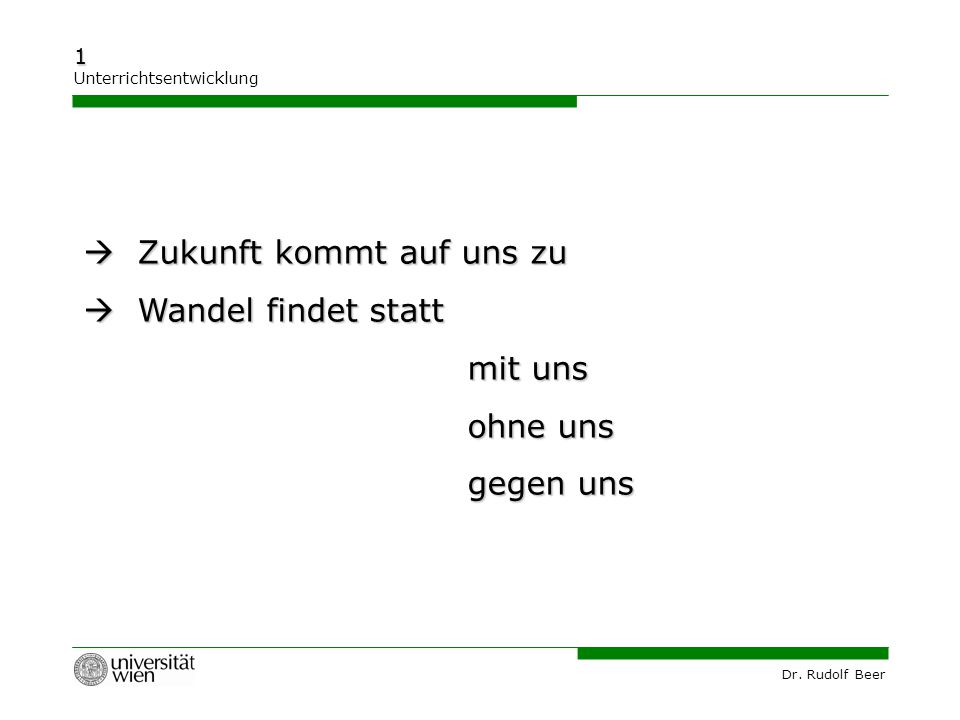  Zukunft kommt auf uns zu  Wandel findet statt mit uns ohne uns