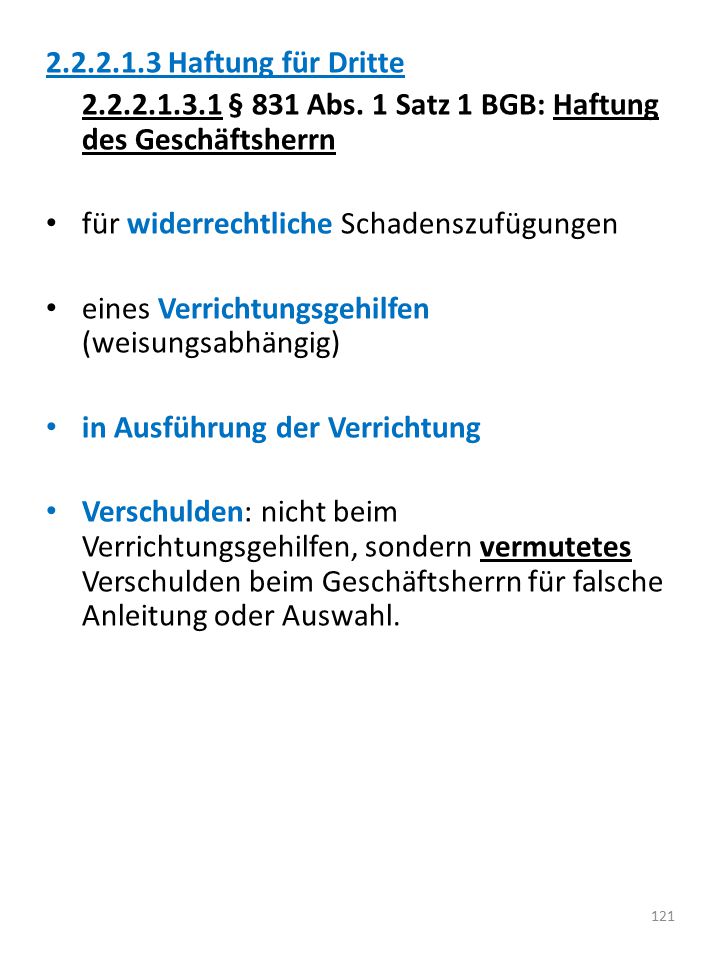 Haftung für Dritte § 831 Abs. 1 Satz 1 BGB: Haftung des Geschäftsherrn. für widerrechtliche Schadenszufügungen.