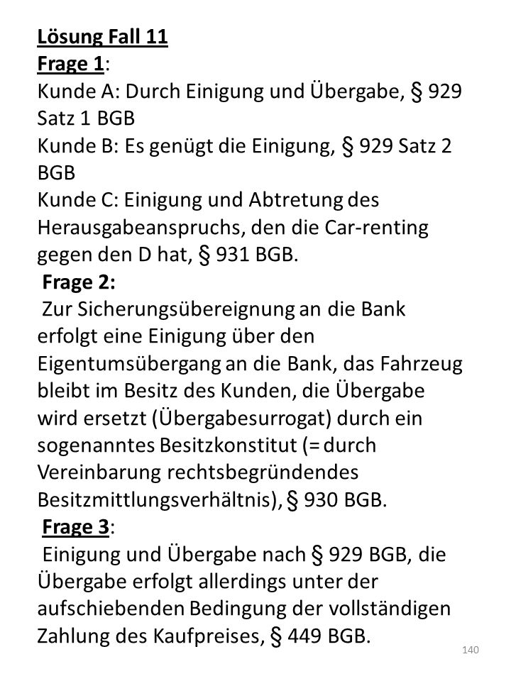 Kunde A: Durch Einigung und Übergabe, § 929 Satz 1 BGB