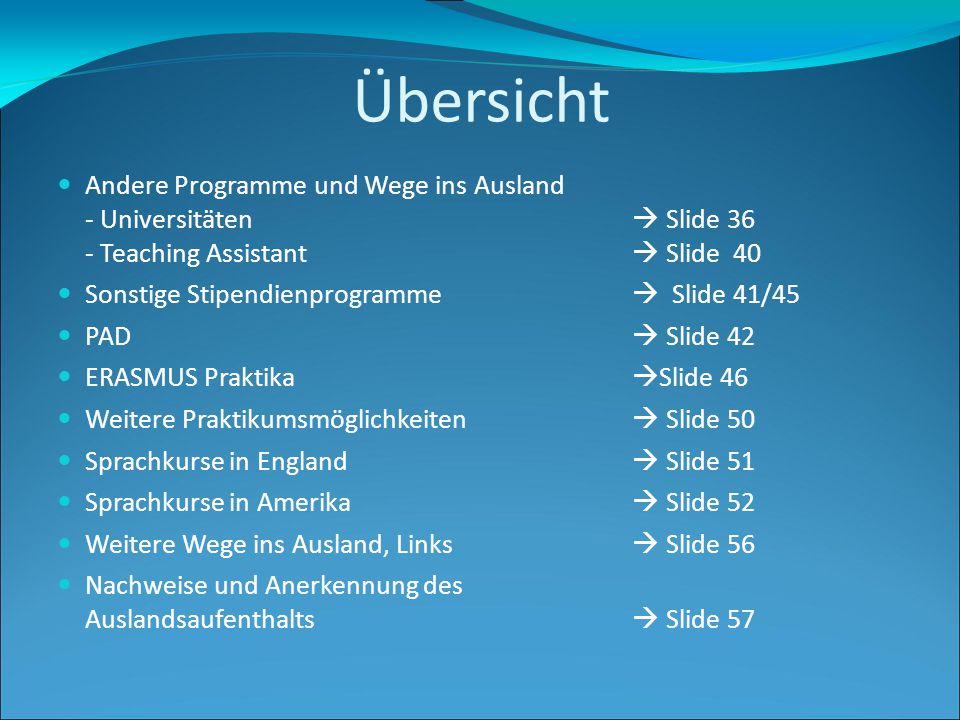Übersicht Andere Programme und Wege ins Ausland - Universitäten  Slide 36 - Teaching Assistant  Slide 40.