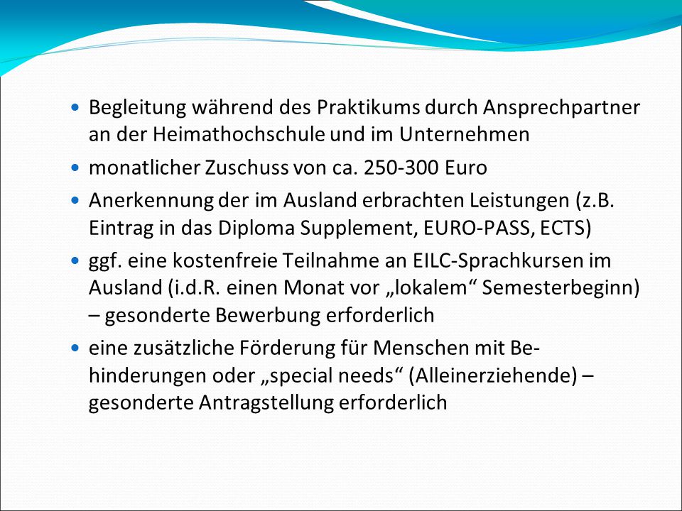 Begleitung während des Praktikums durch Ansprechpartner an der Heimathochschule und im Unternehmen