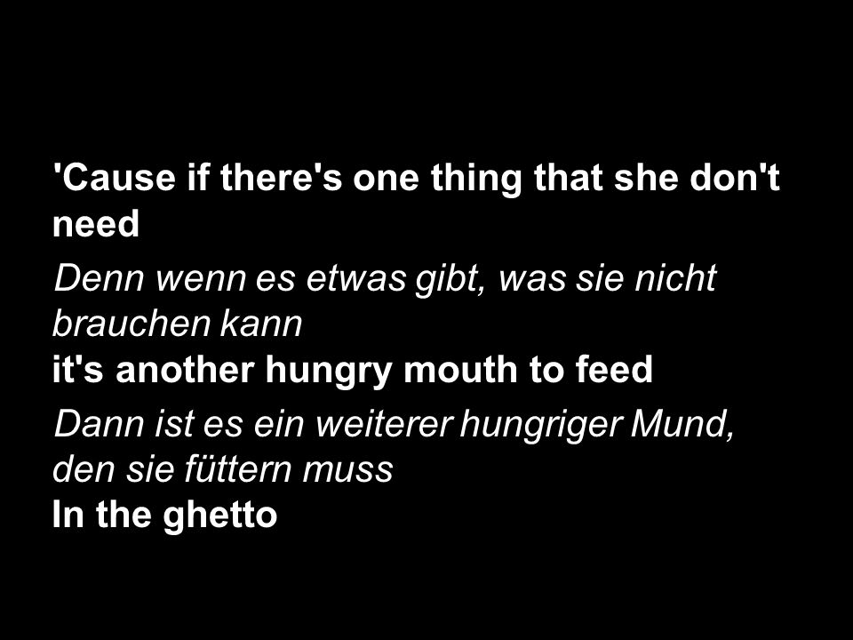 Cause if there s one thing that she don t need