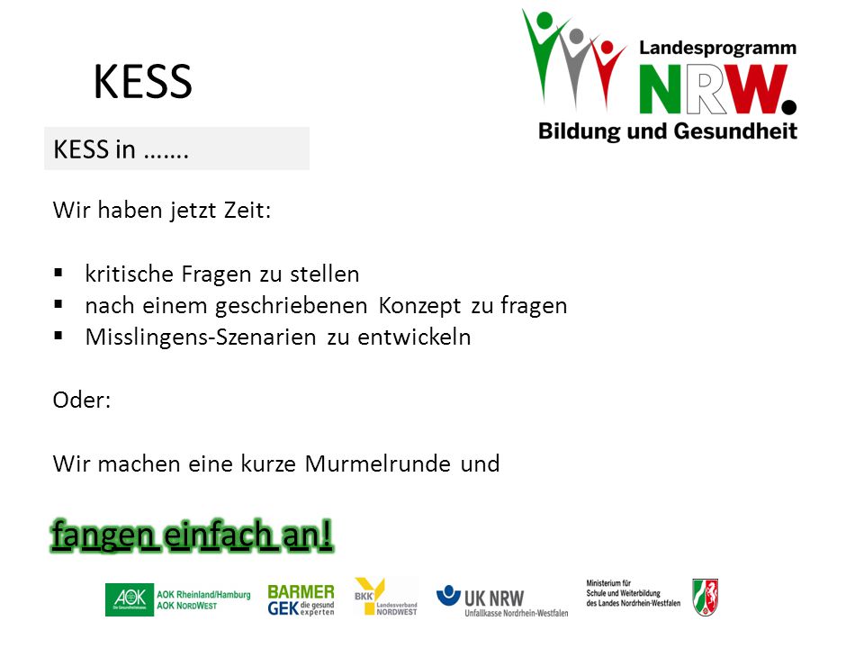 KESS fangen einfach an! KESS in ……. Wir haben jetzt Zeit: