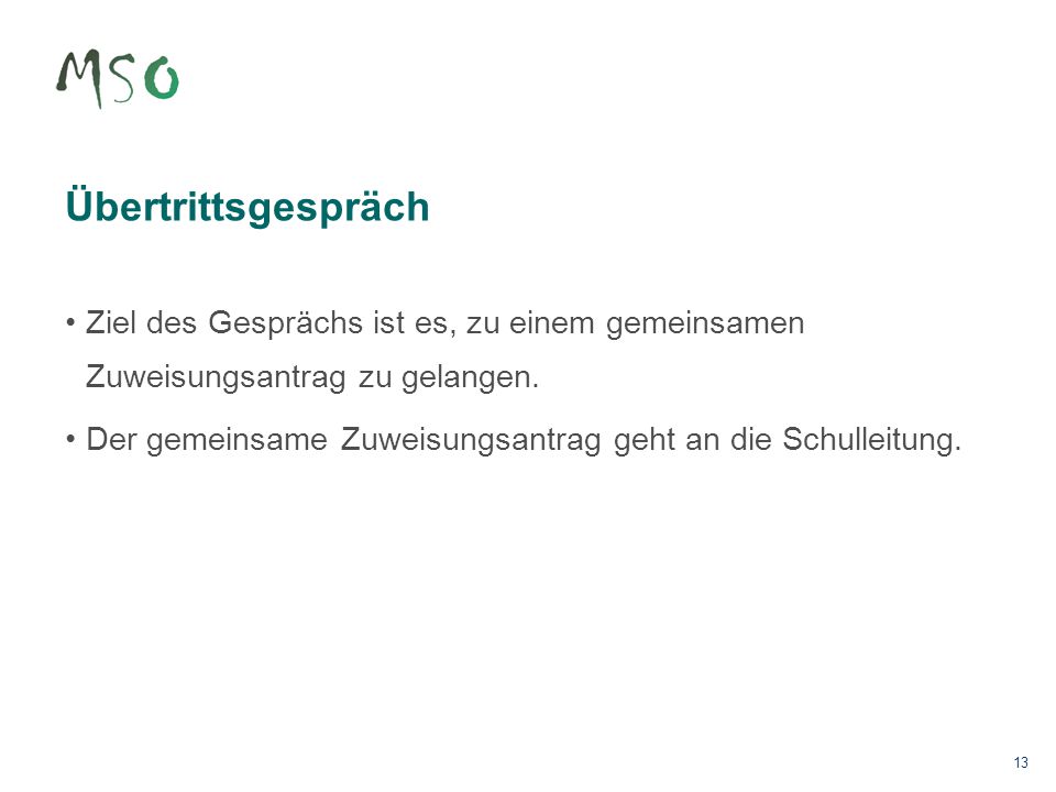 Übertrittsgespräch • Ziel des Gesprächs ist es, zu einem gemeinsamen Zuweisungsantrag zu gelangen.