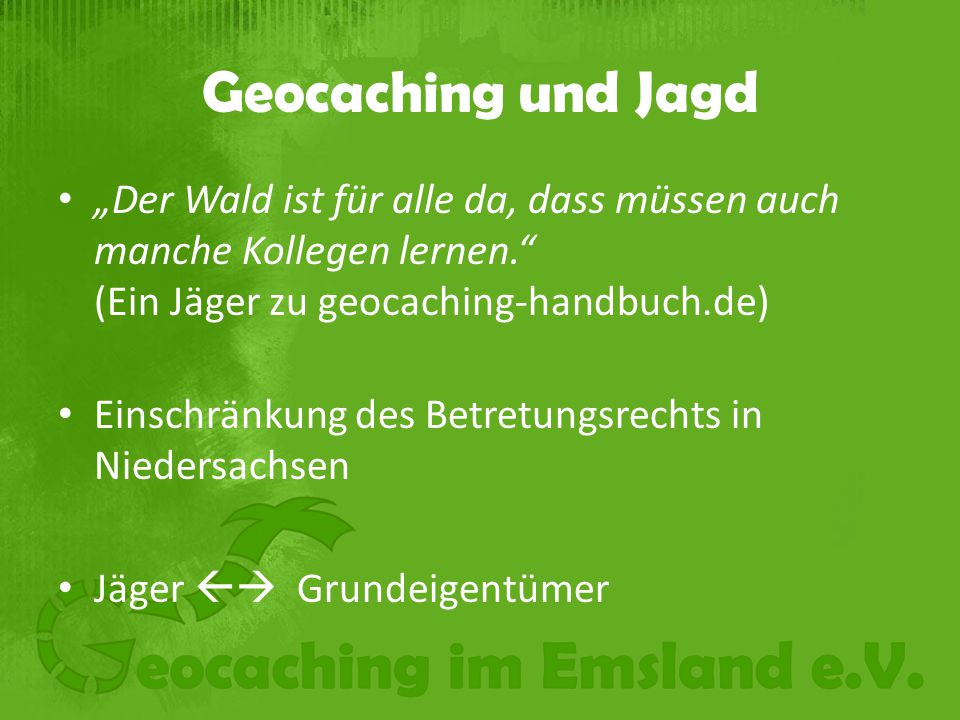 Geocaching und Jagd „Der Wald ist für alle da, dass müssen auch manche Kollegen lernen. (Ein Jäger zu geocaching-handbuch.de)