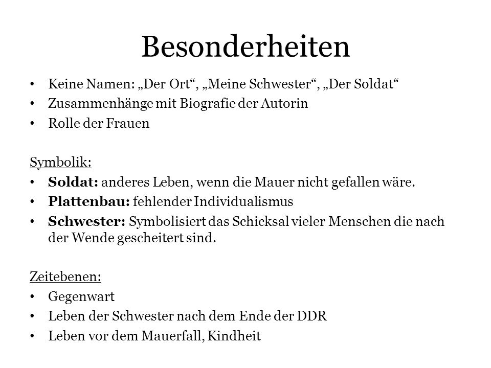 Besonderheiten Keine Namen: „Der Ort , „Meine Schwester , „Der Soldat