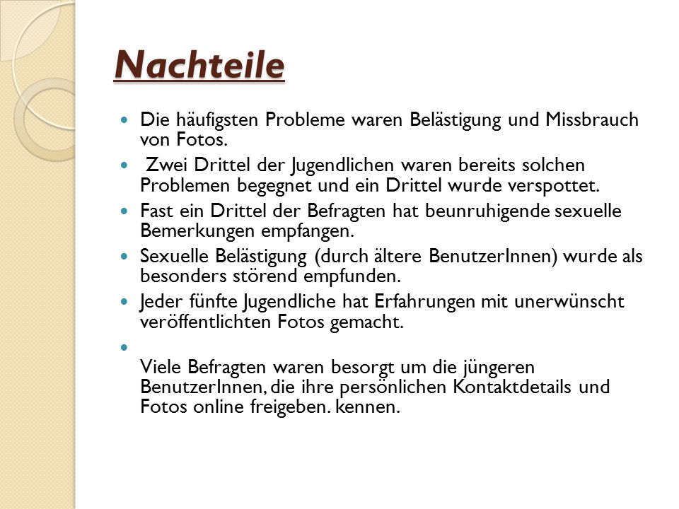 Nachteile Die häufigsten Probleme waren Belästigung und Missbrauch von Fotos.