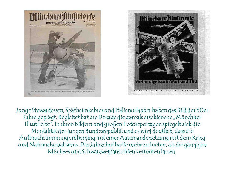 Junge Stewardessen, Spätheimkehrer und Italienurlauber haben das Bild der 50er Jahre geprägt.