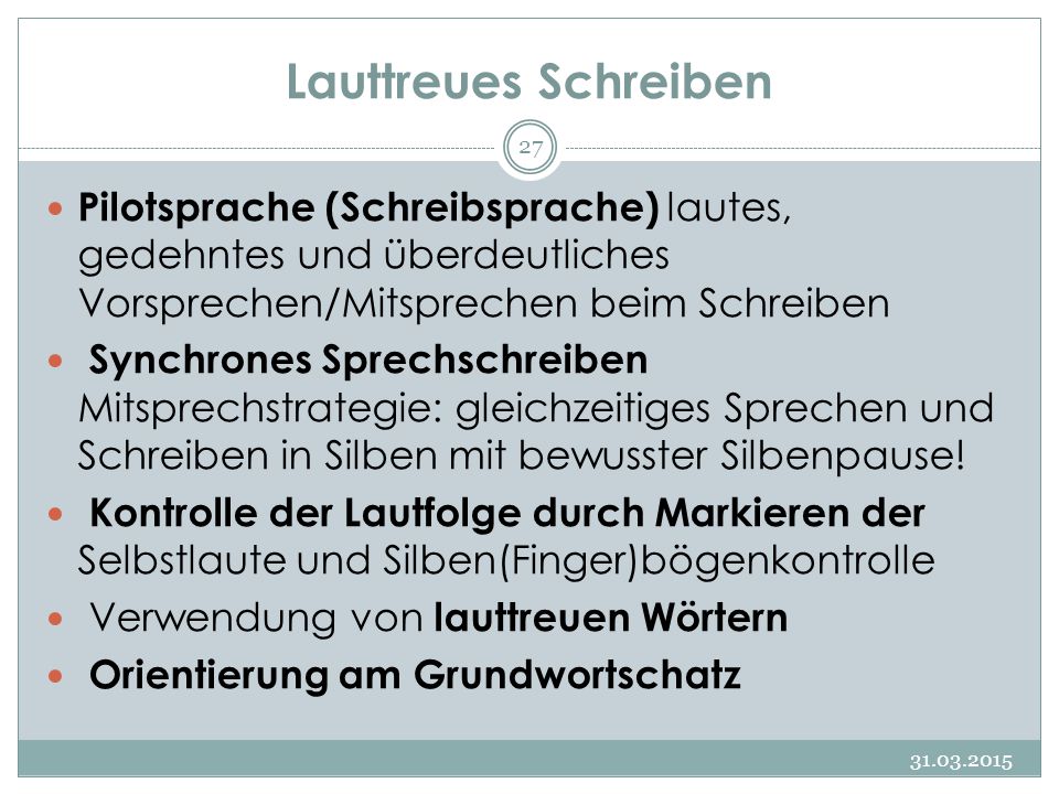 Lauttreues Schreiben Pilotsprache (Schreibsprache) lautes, gedehntes und überdeutliches Vorsprechen/Mitsprechen beim Schreiben.
