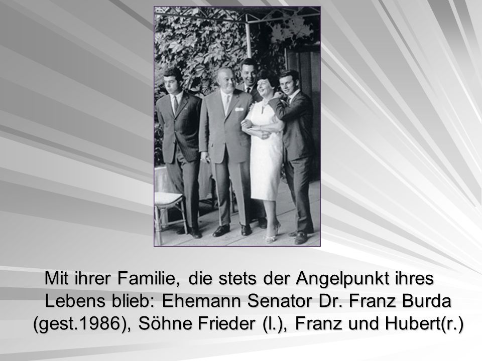 Mit ihrer Familie, die stets der Angelpunkt ihres Lebens blieb: Ehemann Senator Dr.