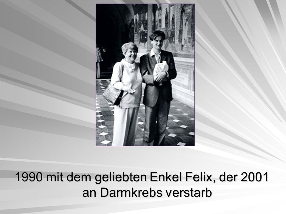 1990 mit dem geliebten Enkel Felix, der 2001 an Darmkrebs verstarb