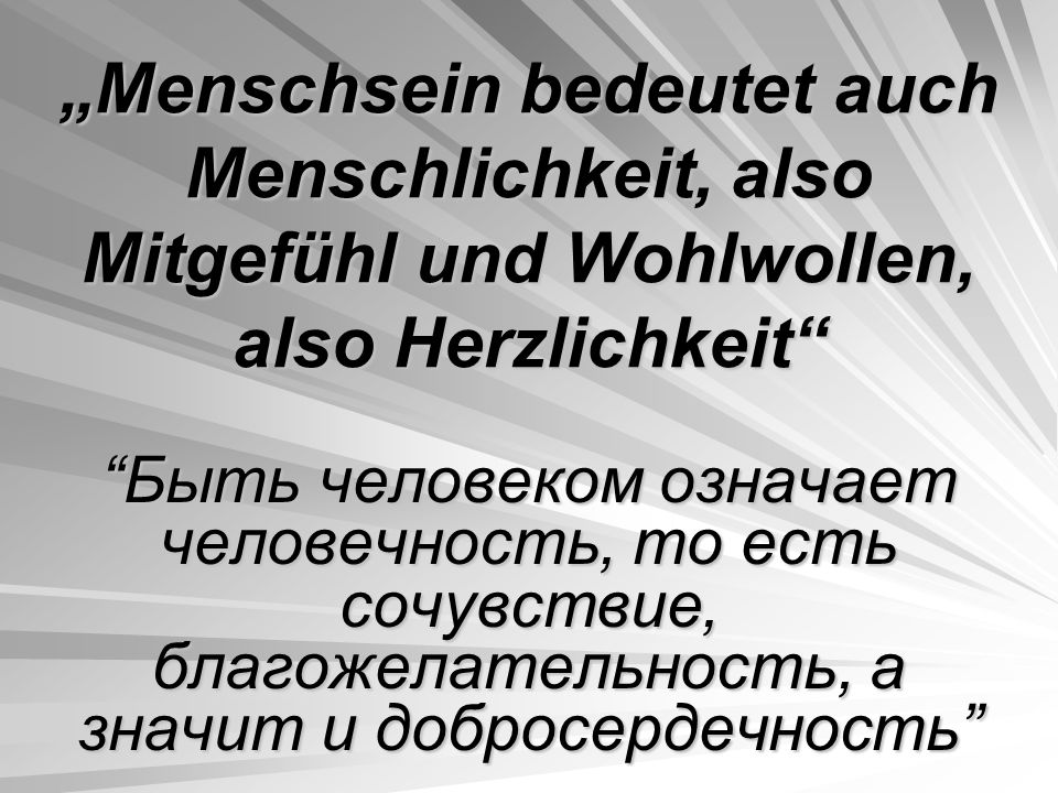 „Menschsein bedeutet auch Menschlichkeit, also Mitgefühl und Wohlwollen, also Herzlichkeit