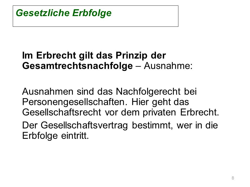 Gesetzliche Erbfolge Im Erbrecht gilt das Prinzip der Gesamtrechtsnachfolge – Ausnahme: