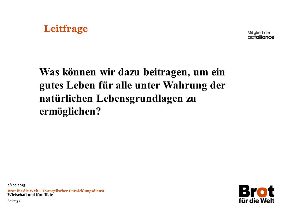 Leitfrage Was können wir dazu beitragen, um ein gutes Leben für alle unter Wahrung der natürlichen Lebensgrundlagen zu ermöglichen