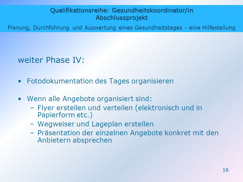 weiter Phase IV: Fotodokumentation des Tages organisieren