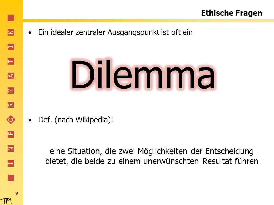 Ethische Fragen Ein idealer zentraler Ausgangspunkt ist oft ein. Def. (nach Wikipedia):