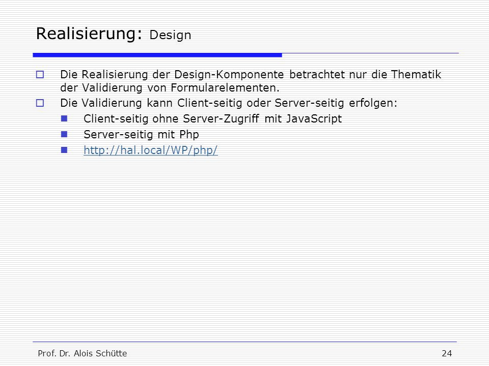 Realisierung: Design Die Realisierung der Design-Komponente betrachtet nur die Thematik der Validierung von Formularelementen.