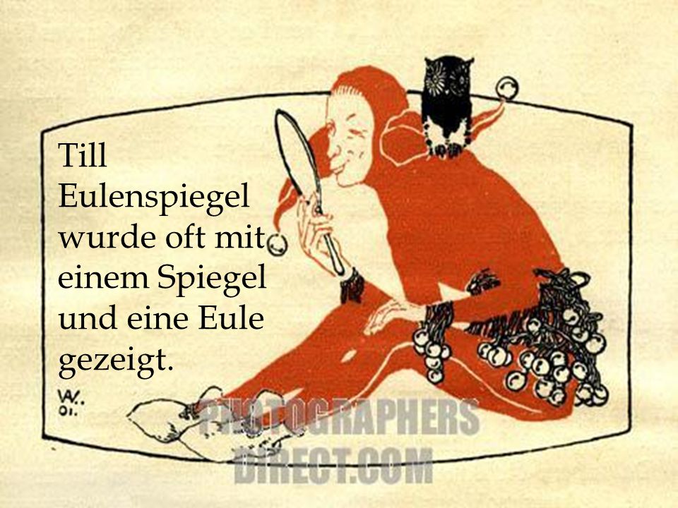 Till Eulenspiegel wurde oft mit einem Spiegel und eine Eule gezeigt.