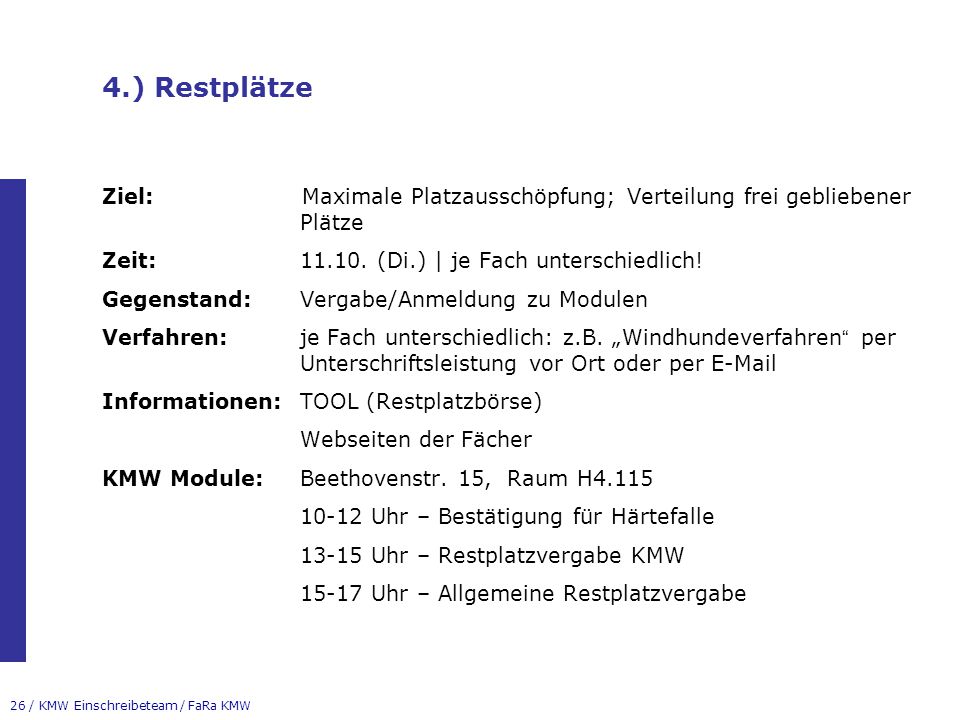 4.) Restplätze Ziel: Maximale Platzausschöpfung; Verteilung frei gebliebener Plätze. Zeit: (Di.) | je Fach unterschiedlich!