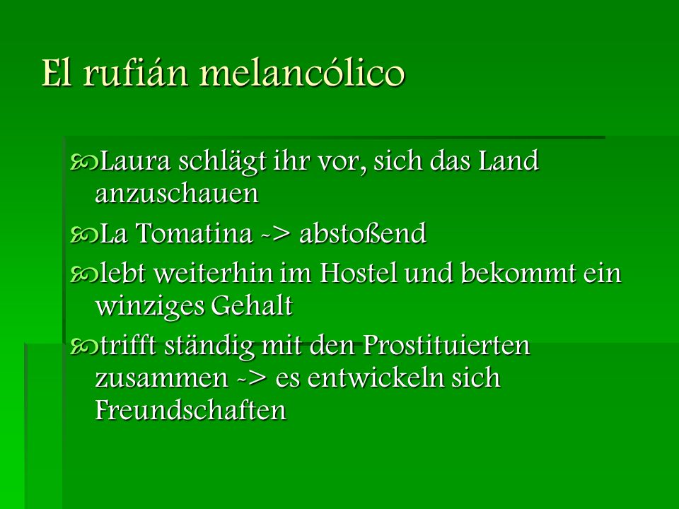 El rufián melancólico Laura schlägt ihr vor, sich das Land anzuschauen