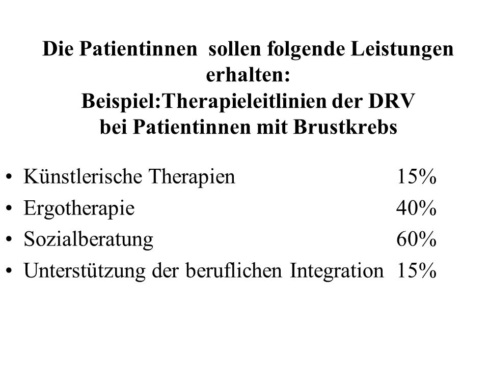 Die Patientinnen sollen folgende Leistungen erhalten: Beispiel:Therapieleitlinien der DRV bei Patientinnen mit Brustkrebs