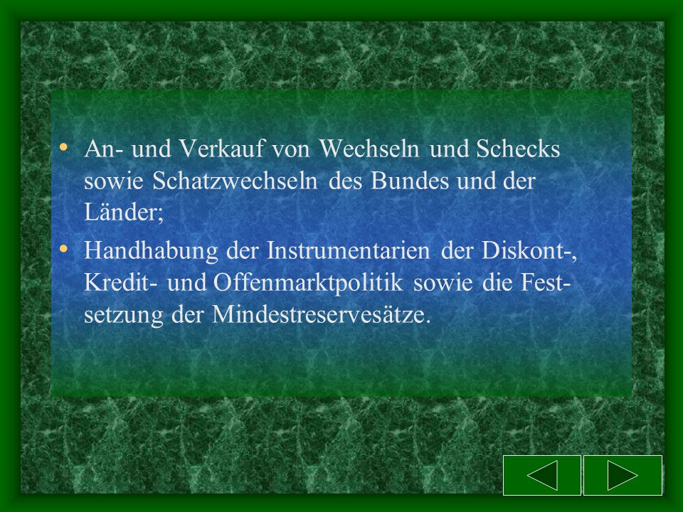 An- und Verkauf von Wechseln und Schecks sowie Schatzwechseln des Bundes und der Länder;