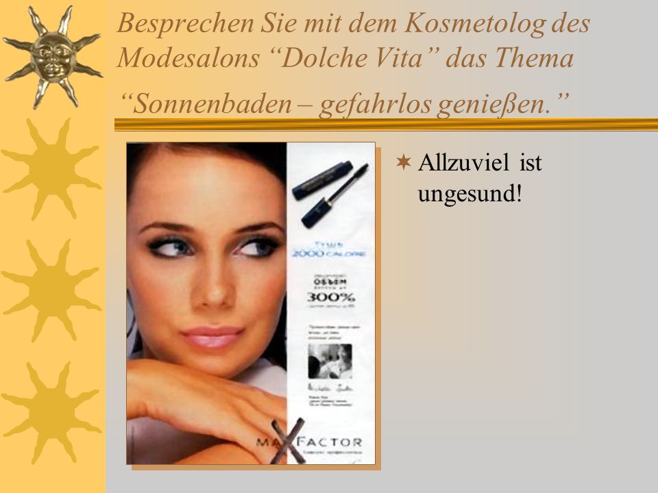 Besprechen Sie mit dem Kosmetolog des Modesalons Dolche Vita das Thema Sonnenbaden – gefahrlos genießen.