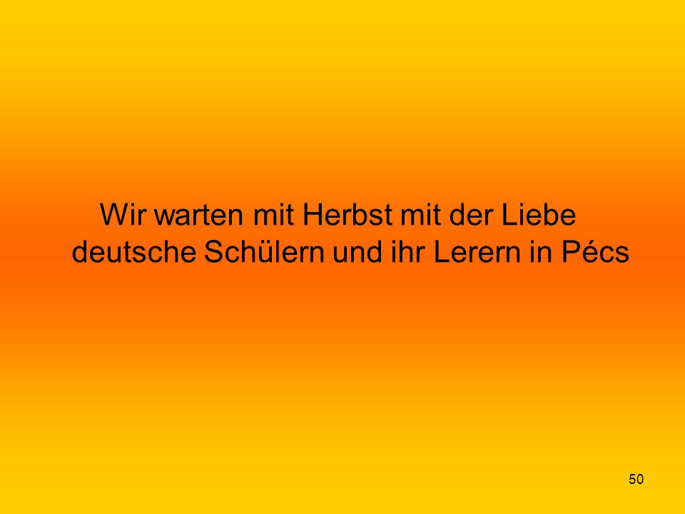 Wir warten mit Herbst mit der Liebe deutsche Schülern und ihr Lerern in Pécs