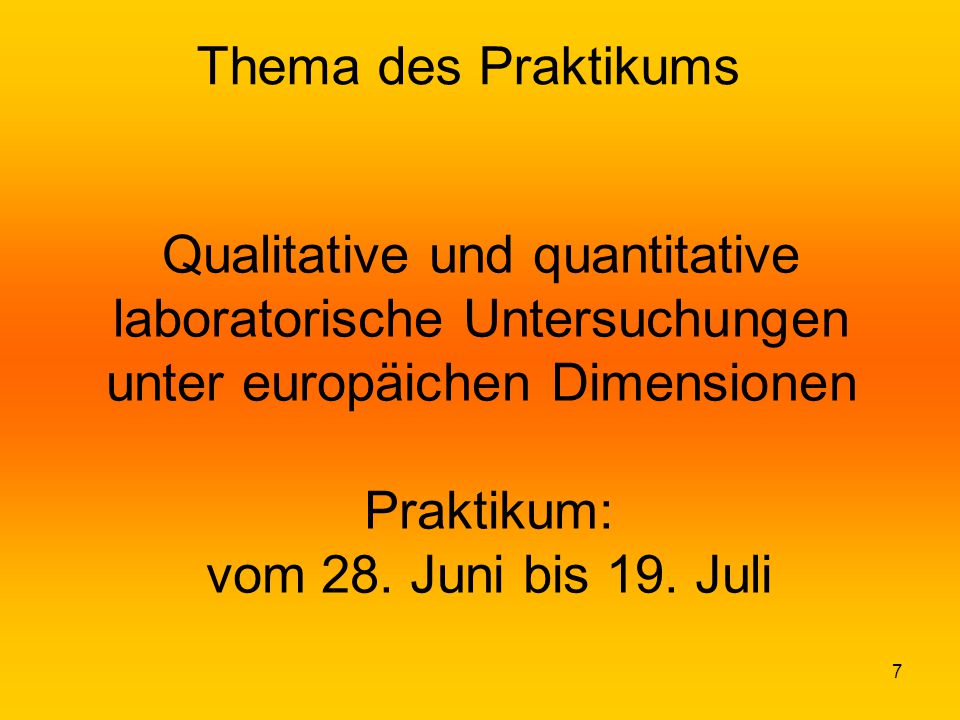 Thema des Praktikums Qualitative und quantitative laboratorische Untersuchungen unter europäichen Dimensionen Praktikum: vom 28.