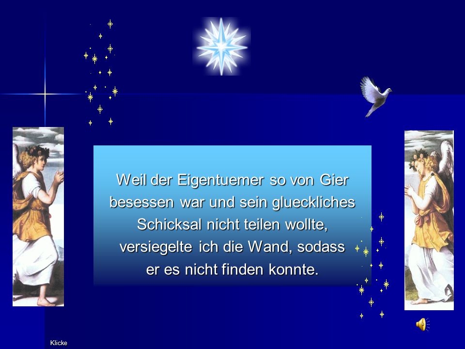 Weil der Eigentuemer so von Gier besessen war und sein glueckliches