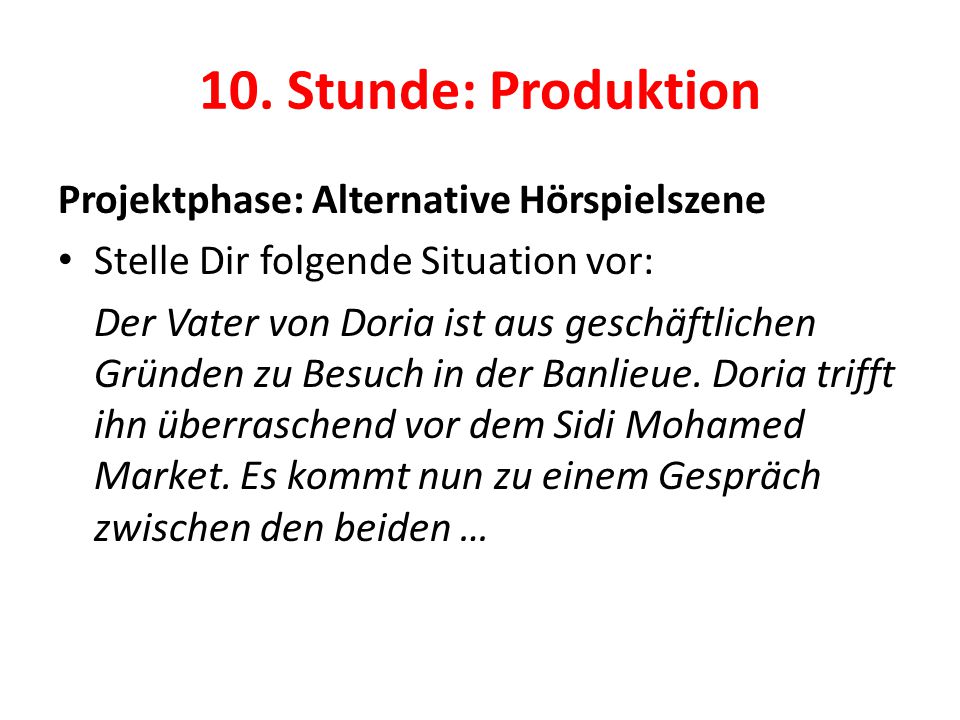 10. Stunde: Produktion Projektphase: Alternative Hörspielszene