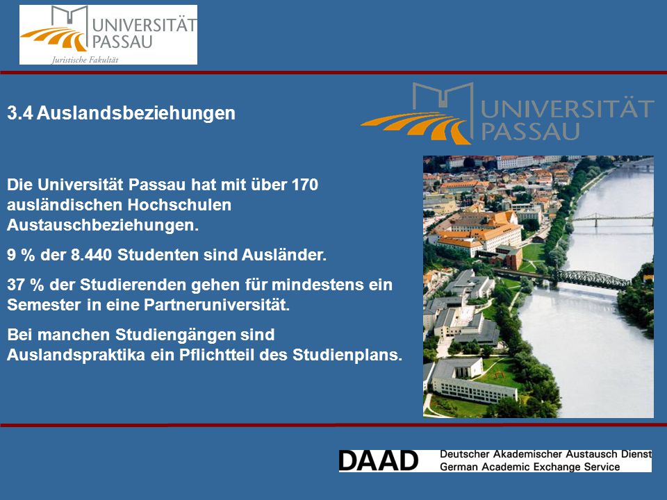 3.4 Auslandsbeziehungen Die Universität Passau hat mit über 170 ausländischen Hochschulen Austauschbeziehungen.