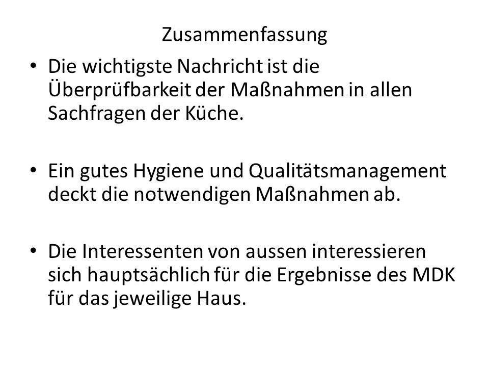 Zusammenfassung Die wichtigste Nachricht ist die Überprüfbarkeit der Maßnahmen in allen Sachfragen der Küche.