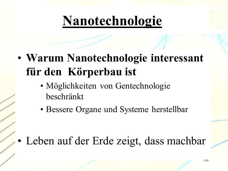 Nanotechnologie Warum Nanotechnologie interessant für den Körperbau ist. Möglichkeiten von Gentechnologie beschränkt.