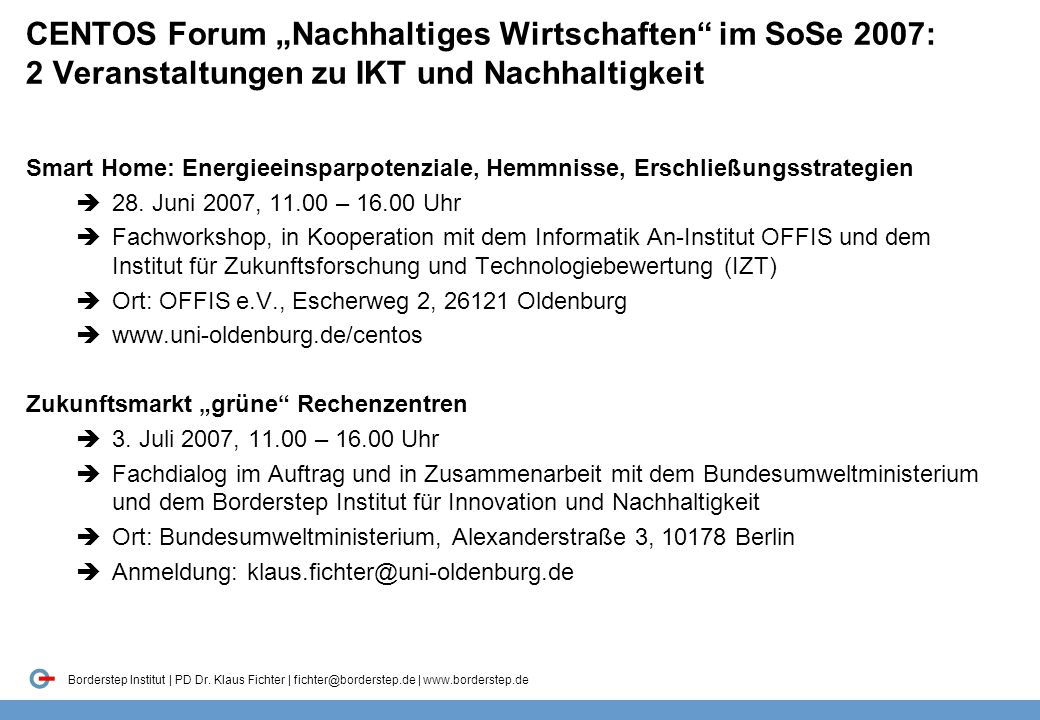 CENTOS Forum „Nachhaltiges Wirtschaften im SoSe 2007: 2 Veranstaltungen zu IKT und Nachhaltigkeit