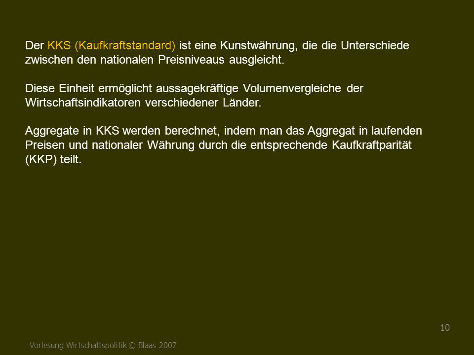 Der KKS (Kaufkraftstandard) ist eine Kunstwährung, die die Unterschiede zwischen den nationalen Preisniveaus ausgleicht.