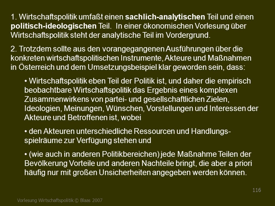 1. Wirtschaftspolitik umfaßt einen sachlich-analytischen Teil und einen politisch-ideologischen Teil. In einer ökonomischen Vorlesung über Wirtschaftspolitik steht der analytische Teil im Vordergrund.