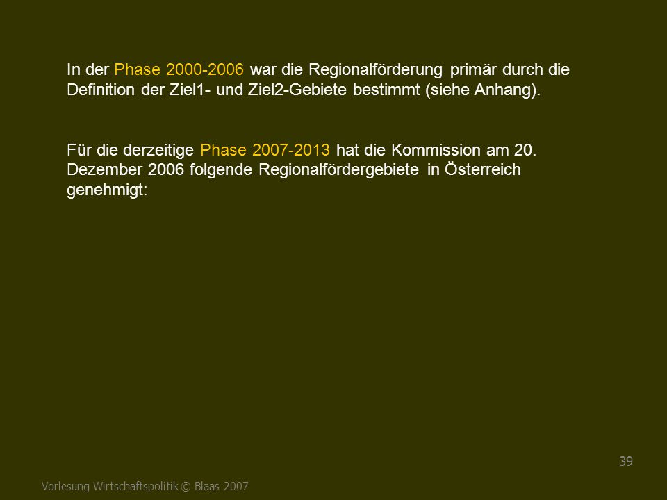 In der Phase war die Regionalförderung primär durch die Definition der Ziel1- und Ziel2-Gebiete bestimmt (siehe Anhang).