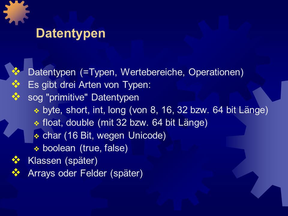 Datentypen Datentypen (=Typen, Wertebereiche, Operationen)
