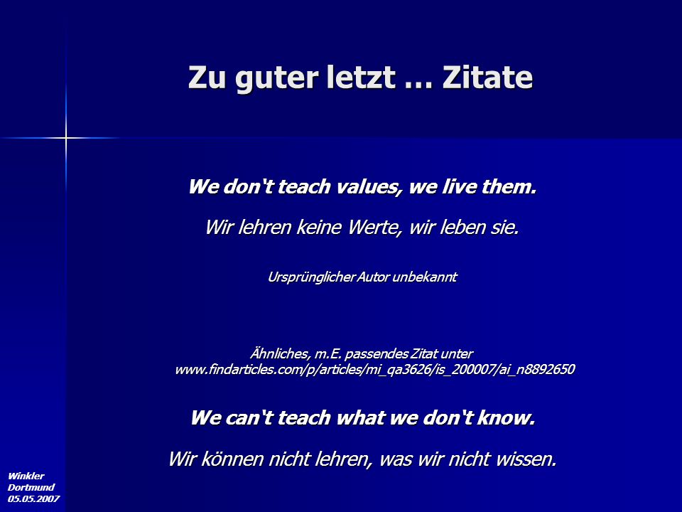 Zu guter letzt … Zitate We don‘t teach values, we live them.