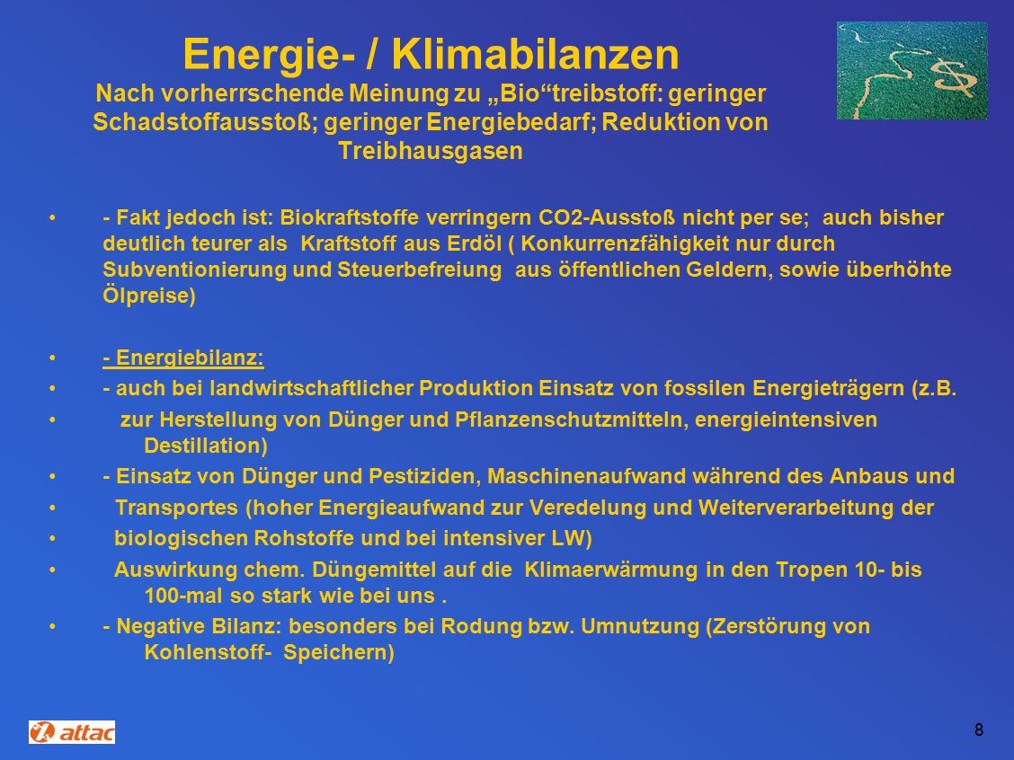 Energie- / Klimabilanzen Nach vorherrschende Meinung zu „Bio treibstoff: geringer Schadstoffausstoß; geringer Energiebedarf; Reduktion von Treibhausgasen