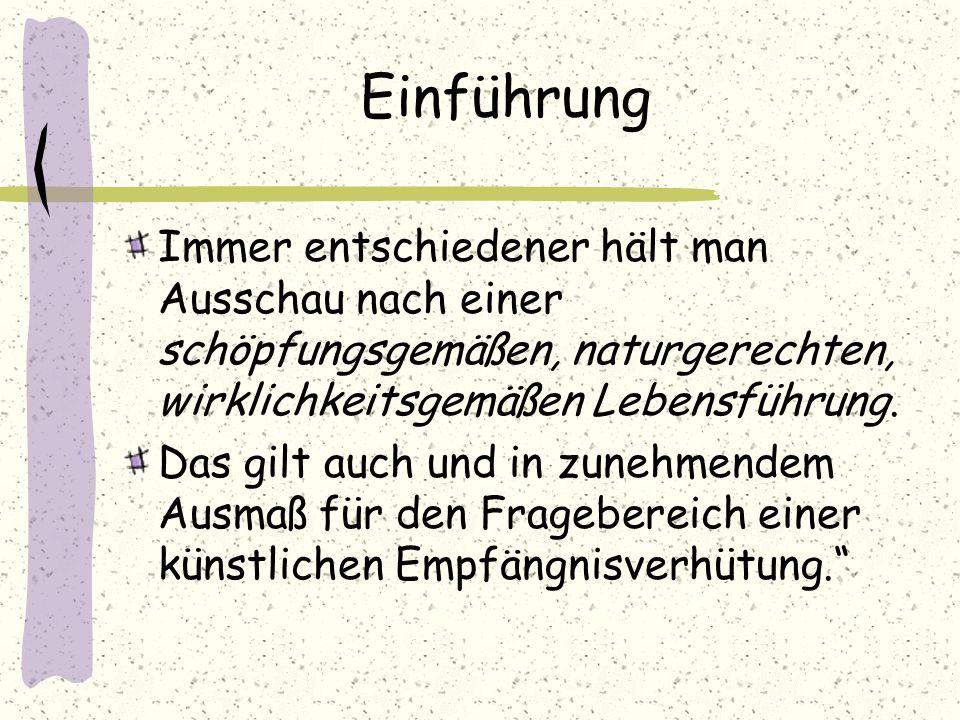 Einführung Immer entschiedener hält man Ausschau nach einer schöpfungsgemäßen, naturgerechten, wirklichkeitsgemäßen Lebensführung.