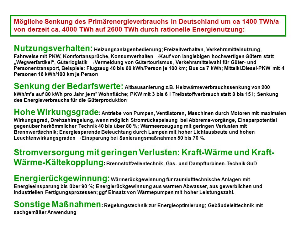 Mögliche Senkung des Primärenergieverbrauchs in Deutschland um ca 1400 TWh/a von derzeit ca TWh auf 2600 TWh durch rationelle Energienutzung: